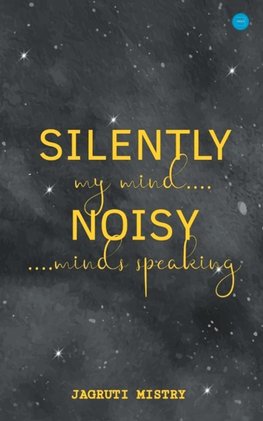Silently Noisy my mind minds speaking