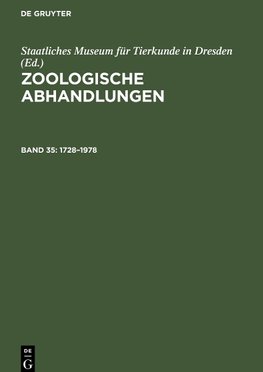 Zoologische Abhandlungen, Band 35, 250 Jahre Staatliches Museum für Tierkunde Dresden 1728-1978