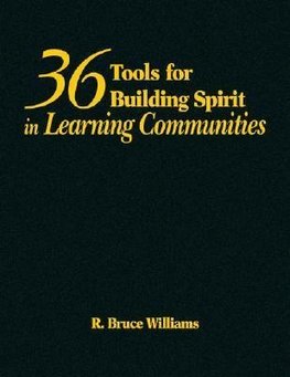 36 Tools for Building Spirit in Learning Communities