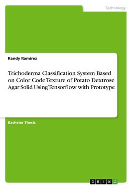 Trichoderma Classification System Based on Color Code Texture of Potato Dextrose Agar Solid Using Tensorflow with Prototype
