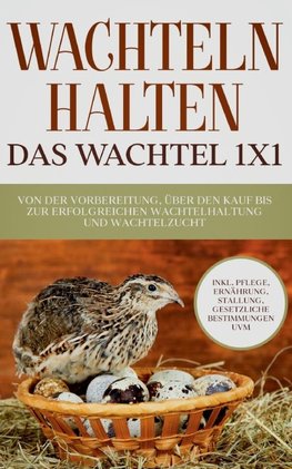 Wachteln halten - Das Wachtel 1x1