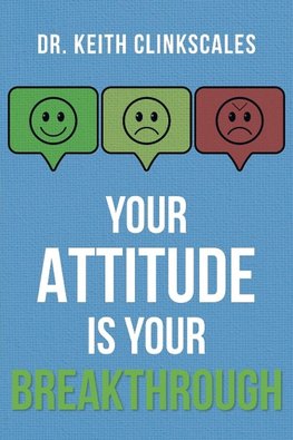 Your Attitude Is Your Breakthrough