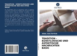 TRADITION - KÜNSTLERISCHE UND ÄSTHETISCHE NACHRICHTEN BASIC
