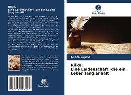 Rilke. Eine Leidenschaft, die ein Leben lang anhält