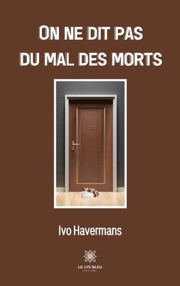 On ne dit pas du mal des morts