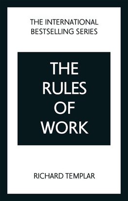 The Rules of Work: A definitive code for personal success
