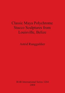 Classic Maya Polychrome Stucco Sculptures from Louisville, Belize