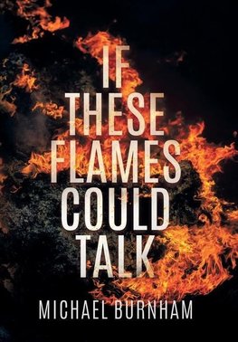 If These Flames Could Talk