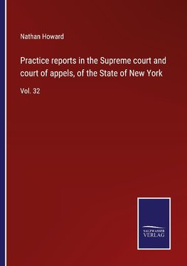 Practice reports in the Supreme court and court of appels, of the State of New York