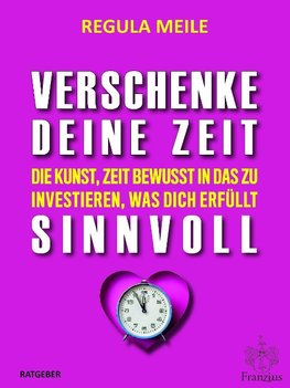 Verschenke deine Zeit sinnvoll