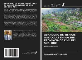ABANDONO DE TIERRAS AGRÍCOLAS EN KALEHE, PROVINCIA DE KIVU DEL SUR, RDC
