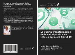 La cuarta transformación de la salud pública en México en la era Covid-19