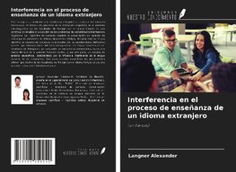 Interferencia en el proceso de enseñanza de un idioma extranjero