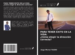 PARA TENER ÉXITO EN LA VIDA: ¿Cómo elegir la dirección correcta?