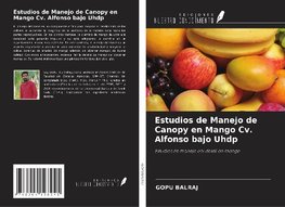 Estudios de Manejo de Canopy en Mango Cv. Alfonso bajo Uhdp