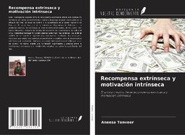 Recompensa extrínseca y motivación intrínseca