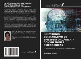 UN ESTUDIO COMPARATIVO DE EPILEPSIA ORGÁNICA Y CONVULSIONES PSICOGÉNICAS