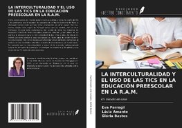 LA INTERCULTURALIDAD Y EL USO DE LAS TICS EN LA EDUCACIÓN PREESCOLAR EN LA R.A.M.