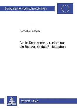 Adele Schopenhauer: nicht nur die Schwester des Philosophen