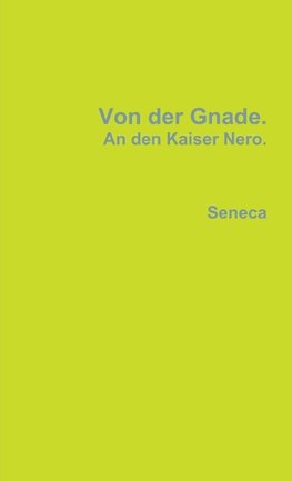 Von der Gnade. An den Kaiser Nero.