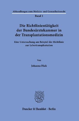 Die Richtlinientätigkeit der Bundesärztekammer in der Transplantationsmedizin.