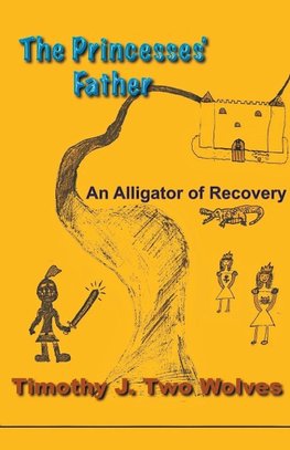 The Princesses Father (An Alligator of Recovery)