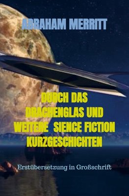 DURCH DAS DRACHENGLAS UND WEITERE  SCIENCE FICTION KURZGESCHICHTEN