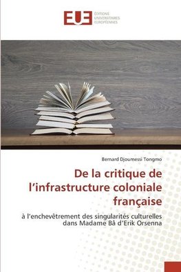 De la critique de l¿infrastructure coloniale française