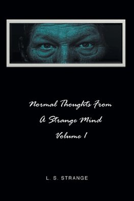 NORMAL THOUGHTS FROM A STRANGE MIND