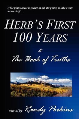 Herb's First 100 Years & the Book of Truths