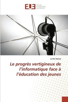 Le progrès vertigineux de l'informatique face à l'éducation des jeunes
