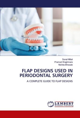 FLAP DESIGNS USED IN PERIODONTAL SURGERY