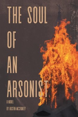 The Soul of an Arsonist