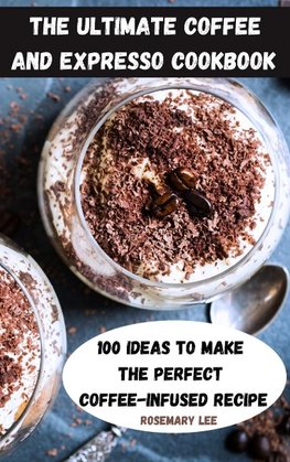 THE ULTIMATE  COFFEE AND EXPRESSO  COOKBOOK