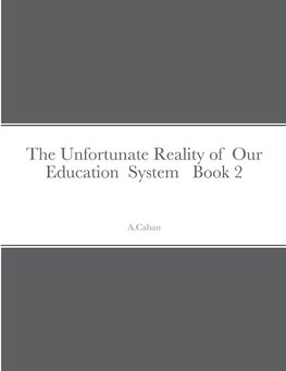 The Unfortunate Reality of  Our  Education  System   Book 2
