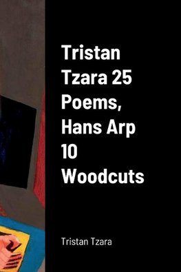 Tristan Tzara 25 Poems, Hans Arp 10 Woodcuts