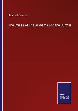 The Cruise of The Alabama and the Sumter