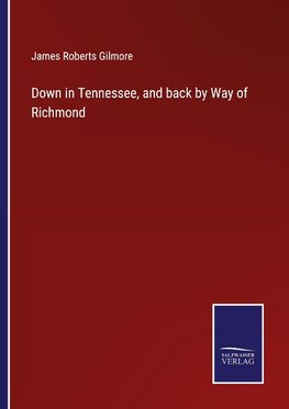 Down in Tennessee, and back by Way of Richmond