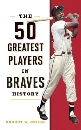 The 50 Greatest Players in Braves History