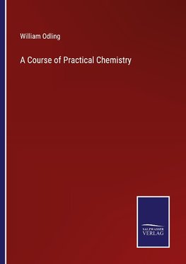 A Course of Practical Chemistry