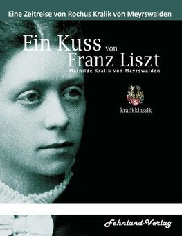 Ein Kuss von Franz Liszt. Mathilde Kralik von Meyrswalden