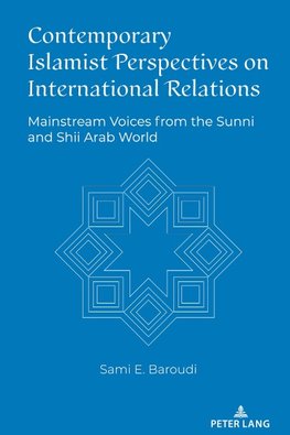 Contemporary Islamist Perspectives on International Relations