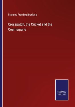 Crosspatch, the Cricket and the Counterpane