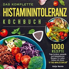 Das komplette Histaminintoleranz Kochbuch