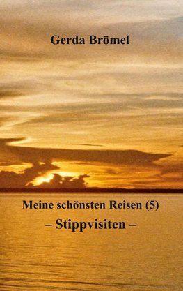 Meine schönsten Reisen (5) Stippvisiten