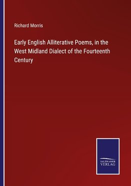 Early English Alliterative Poems, in the West Midland Dialect of the Fourteenth Century