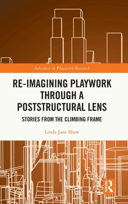 Re-imagining Playwork through a Poststructural Lens
