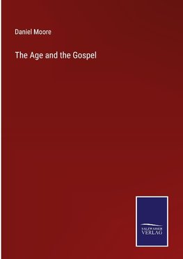 The Age and the Gospel