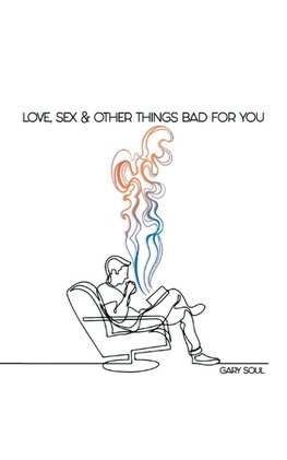 Love, Sex & Other Things Bad for You