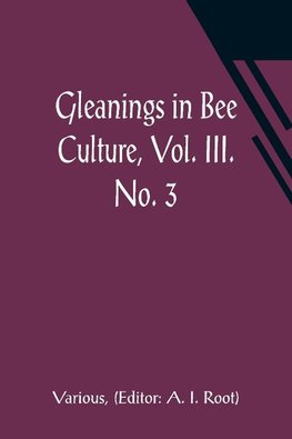 Gleanings in Bee Culture, Vol. III. No. 3